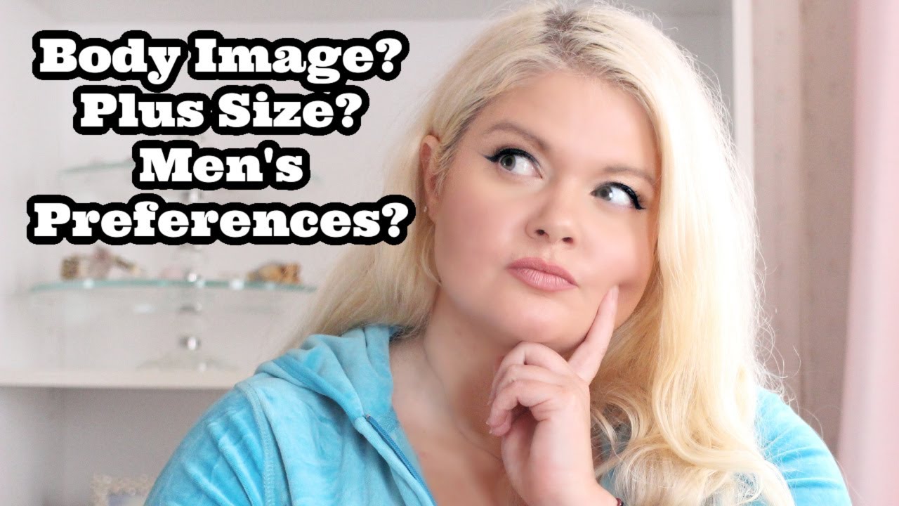 Feminine Energy & Body Image & Appearance| Plus Size Stereotypes | Don’t Listen to Men’s Preferences