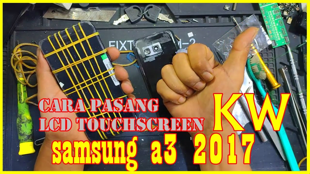 cara terbaik pemasangan LCD KW pada SAMSUNG A3 2017