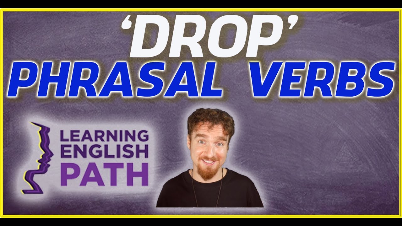 Phrasal Verbs with the Word 'Drop'