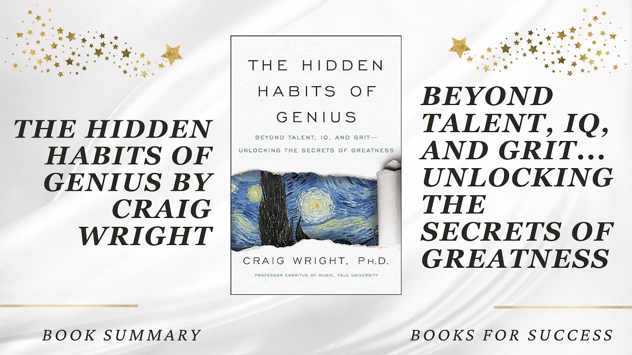 The Hidden Habits of Genius: Beyond Talent, IQ, and Grit&mdash;Unlocking Greatness by Craig M. Wright