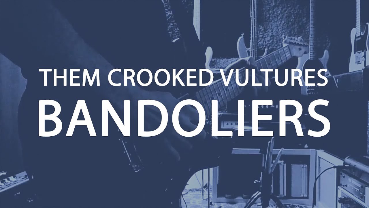 (Cover) Them Crooked Vultures - Bandoliers