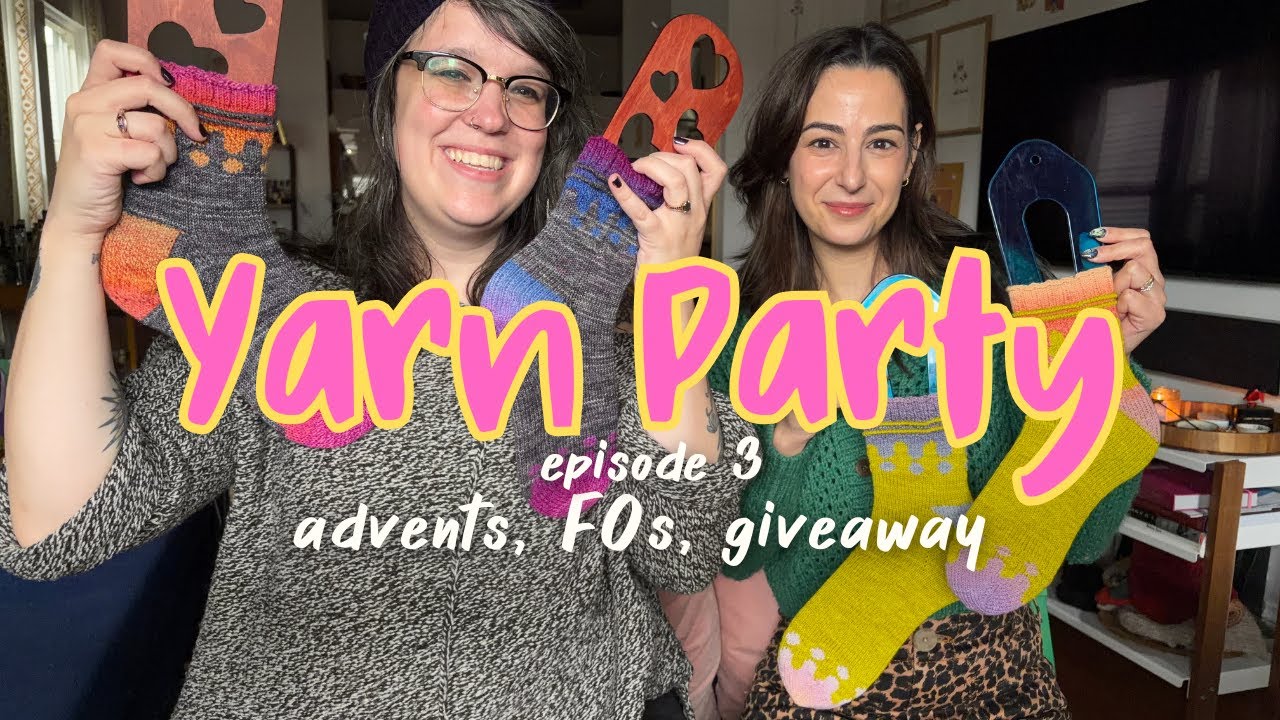 Yarn Party Knitting Podcast Episode 3 | Advents, Ooey Gooey Socks, and a Giveaway!