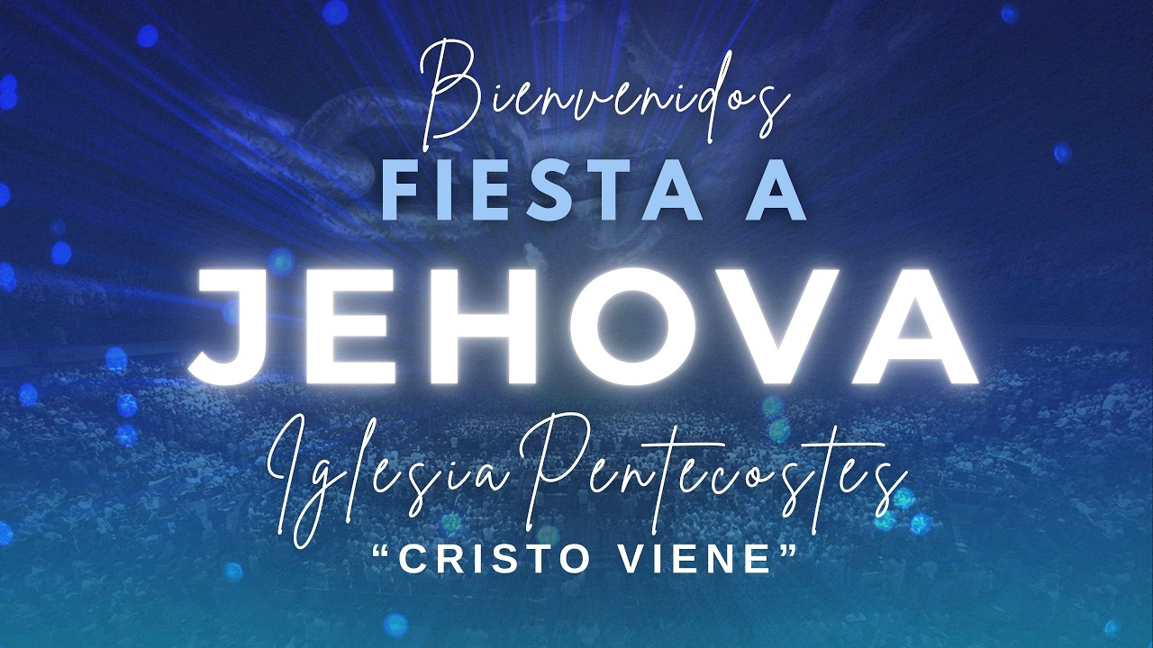 FIESTA A JEHOVA -  DESDE  IGLESIA PENTECOSTES 