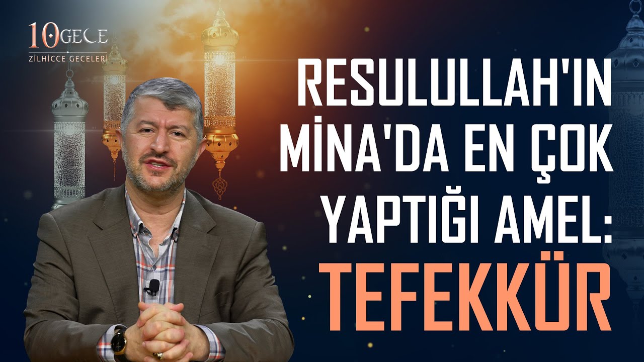 Resulullah'ın Mina'da En Çok Yaptığı Amel: Tefekkür | Muhammed Emin Yıldırım