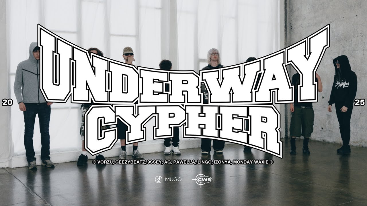UNDERWAY CYPHER (VORZU, GEEZYBEATZ, 9SSEY, AG, PAWELLA, LINGO, IZONYA, MONDAY WAXIE)