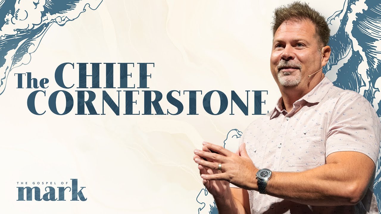 The Chief Cornerstone | Ben De Boef | Gospel of Mark Pt. 11
