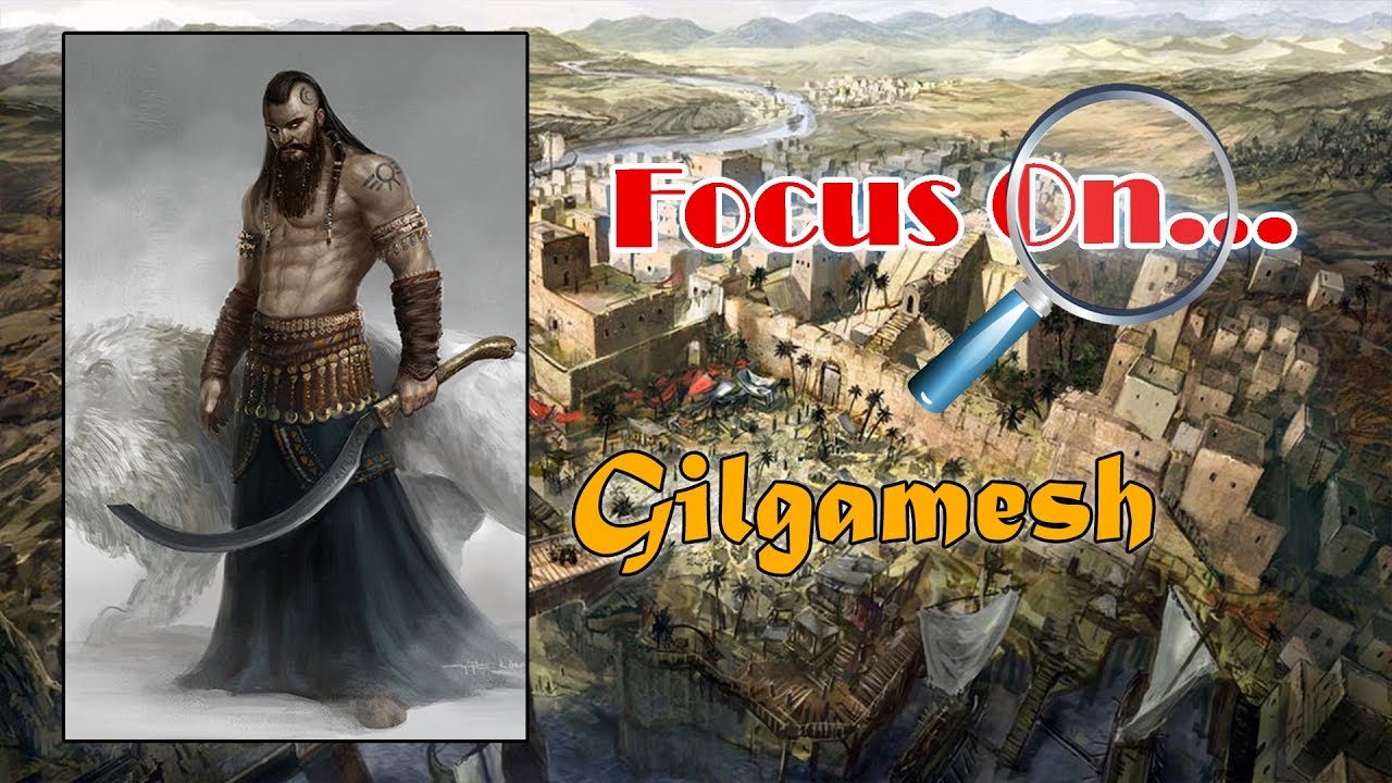 Focus On: Gilgamesh