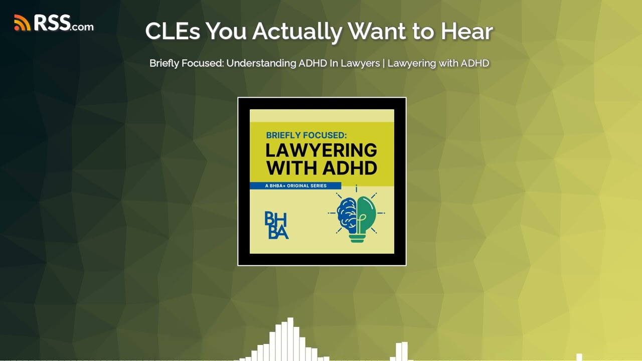 Briefly Focused: Understanding ADHD In Lawyers | Lawyering with ADHD