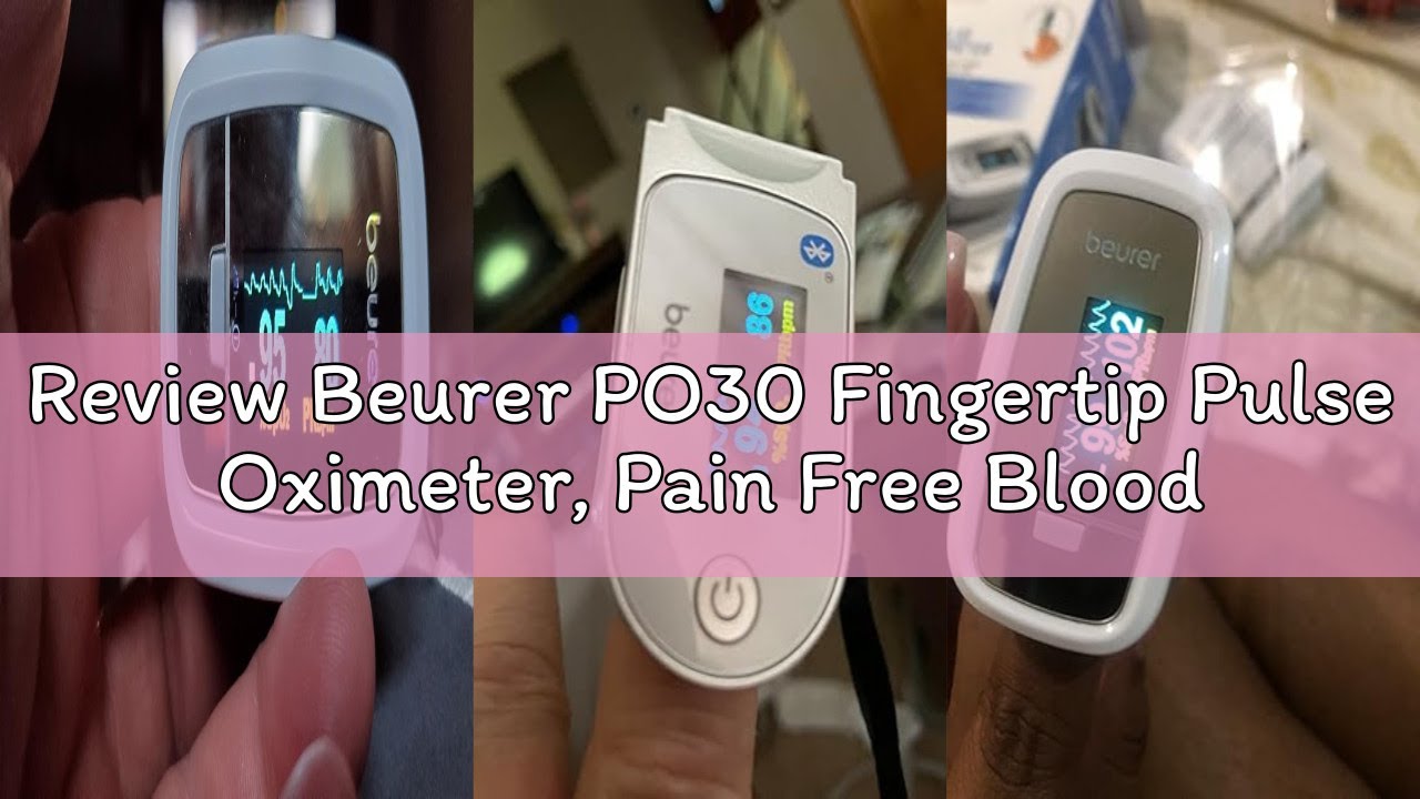 Review Beurer PO30 Fingertip Pulse Oximeter, Pain Free Blood Oxygen Saturation & Heart Rate Monitor