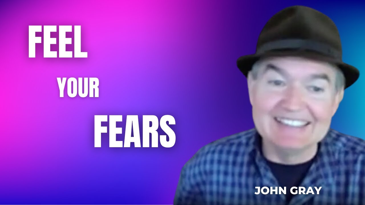 Feel Your Fears | Interview With John Gray