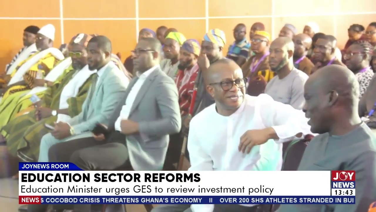 Education sector reforms: Education Minister urges GES to review investment policy.