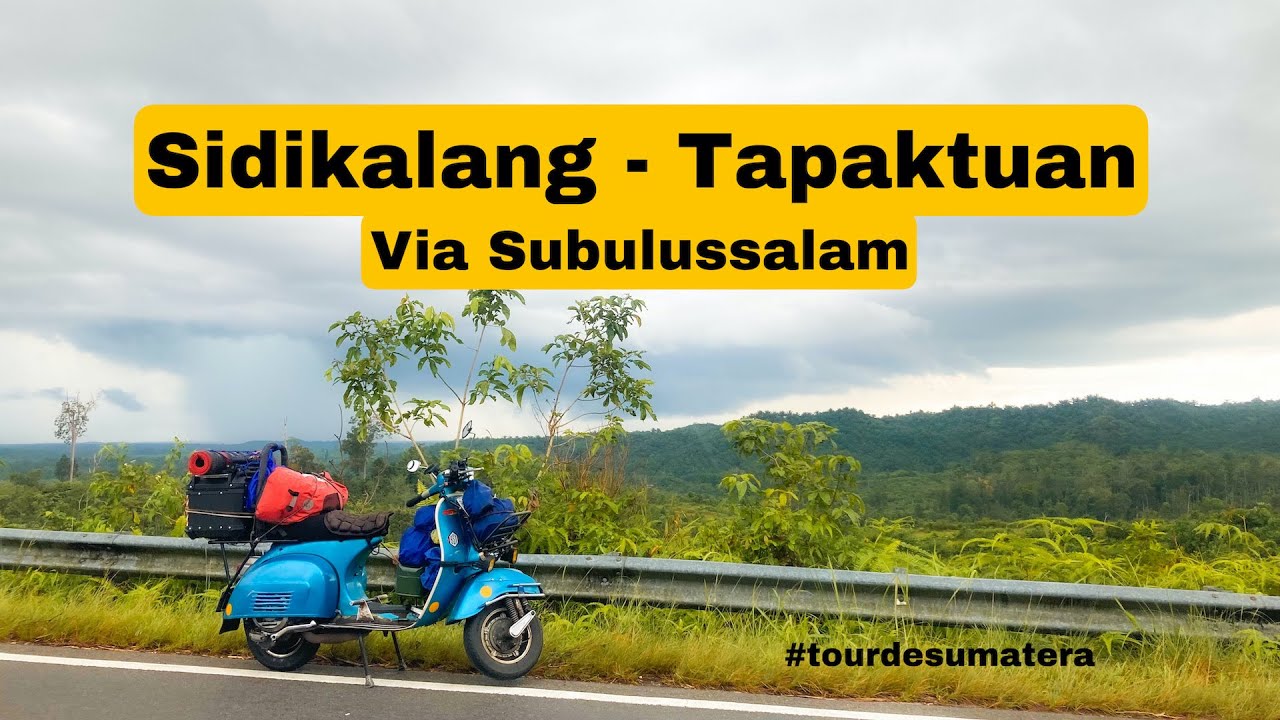 Sidikalang - Tapaktuan Aceh via Subulussalam | Solo touring vespa Jakarta - Sabang | Sumatera 360