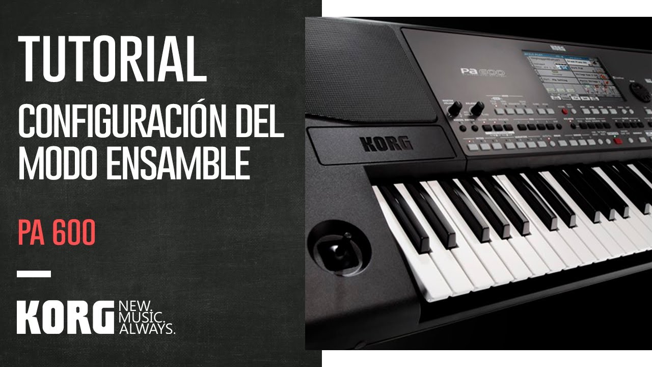 KORG PA 600 | TUTORIAL: &iquest;C&Oacute;MO CONFIGURAR EL MODO ENSAMBLE DEL PA 600?