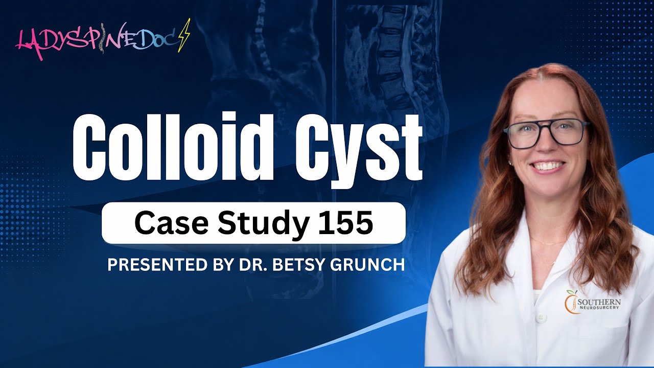 Case study 155 | Colloid cyst | Explained by Dr. Betsy Grunch