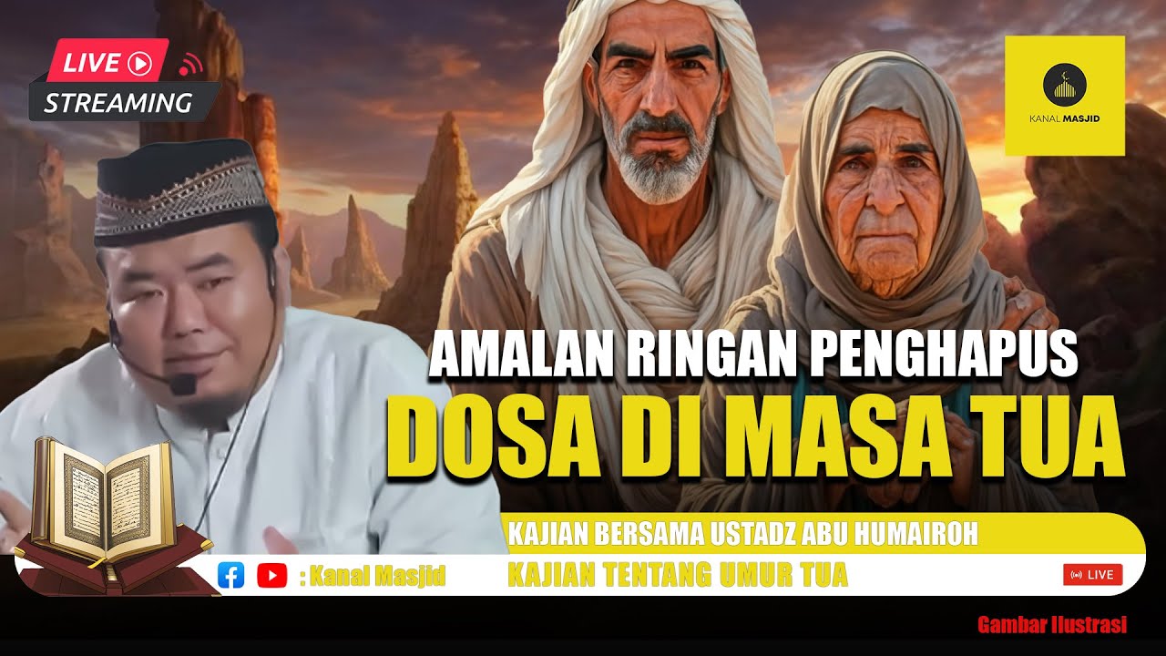 [LIVE] Amalan-Amalan yang harus dilakukan di Masa Tua kajian bersama Ustadz Abu Humairoh