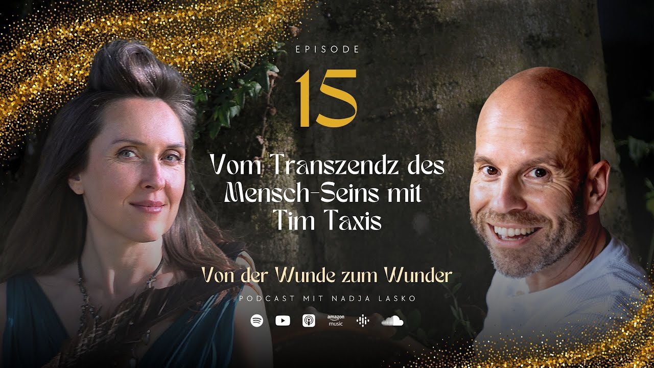 #15 Vom Transzendz des Mensch-Seins mit  Tim Taxis und NADJA Laskò
