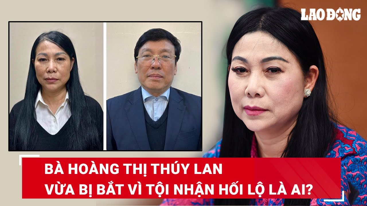 Bà Hoàng Thị Thúy Lan vừa bị bắt vì tội nhận hối lộ: Từ giáo viên cấp 2 thành Bí thư Tỉnh ủy | BLĐ