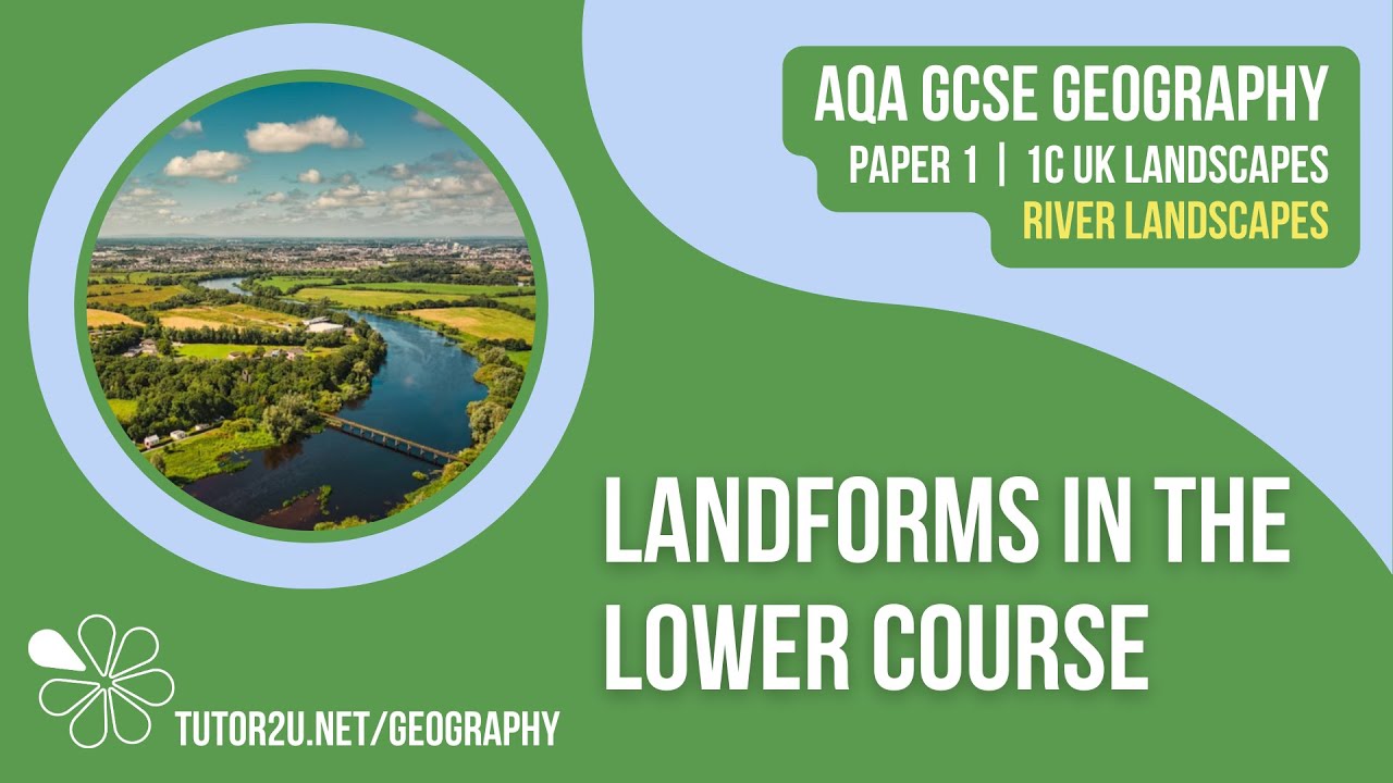 Landforms in the Lower Course | AQA GCSE Geography | River Landscapes 6