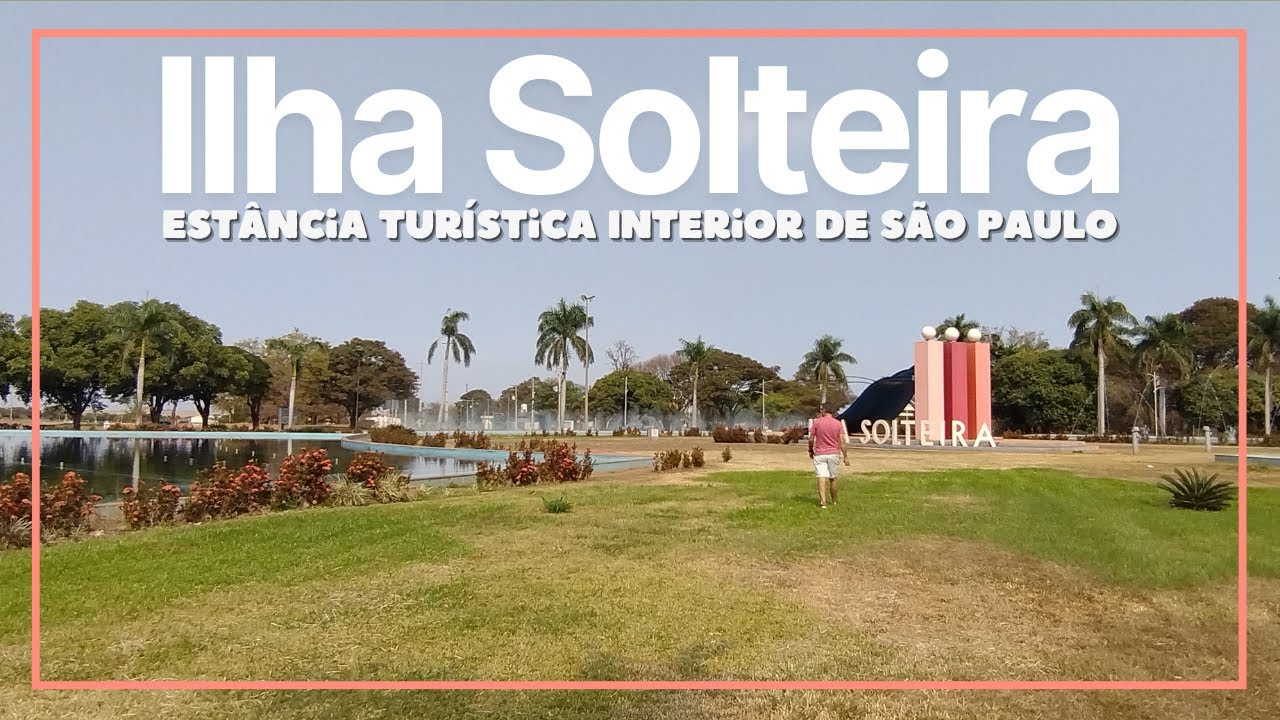 ILHA SOLTEIRA ESTÂNCIA TURÍSTICA NO INTERIOR DE SÃO PAULO - DESTINO TURÍSTICO IMPERDÍVEL