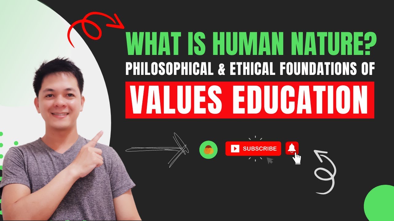 What is Human Nature? | Philosophical & Ethical Foundations of Values Education | Values Ed Lecture