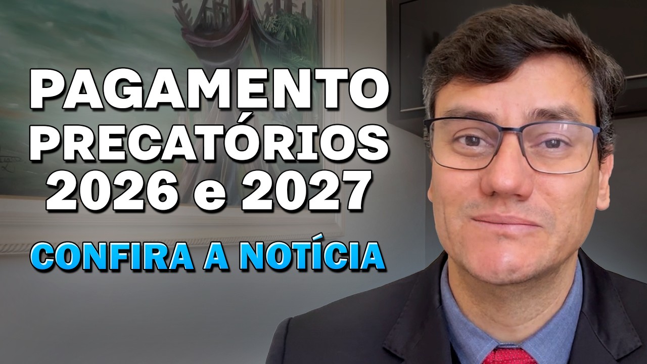 PAGAMENTO DOS PRECATÓRIOS DE 2026 SERÃO ANTECIPADOS? Confira a Notícia!
