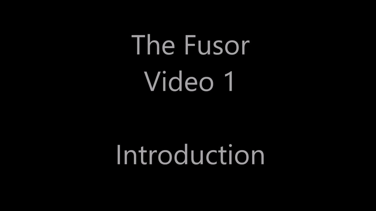 The Fusor - Video 1: Introduction