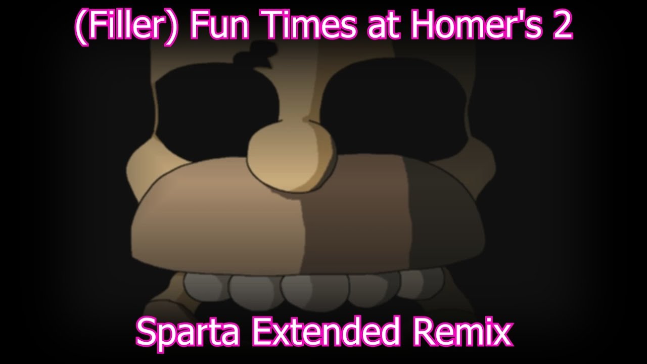 (Filler) Fun Times at Homer's 2 - Sparta Extended Remix