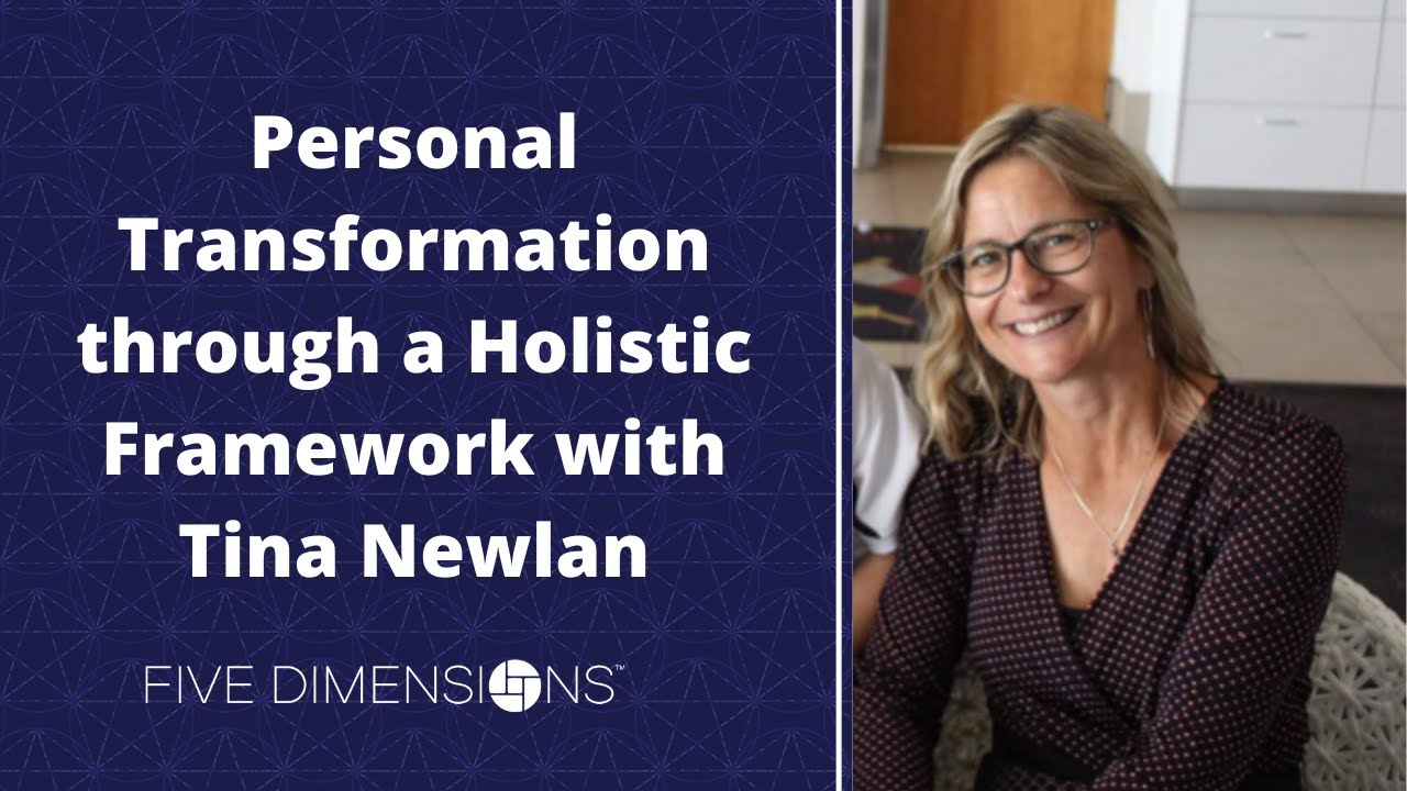 Personal Transformation through a Holistic Framework with Tina Newlan