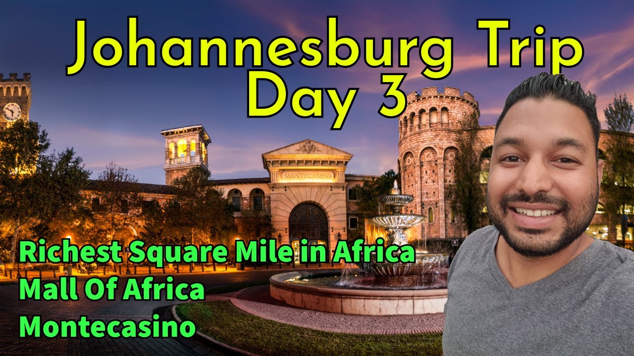 A tour of Johannesburg Day 3 | The Richest Mile In Africa | Mall Of Africa | Montecasino