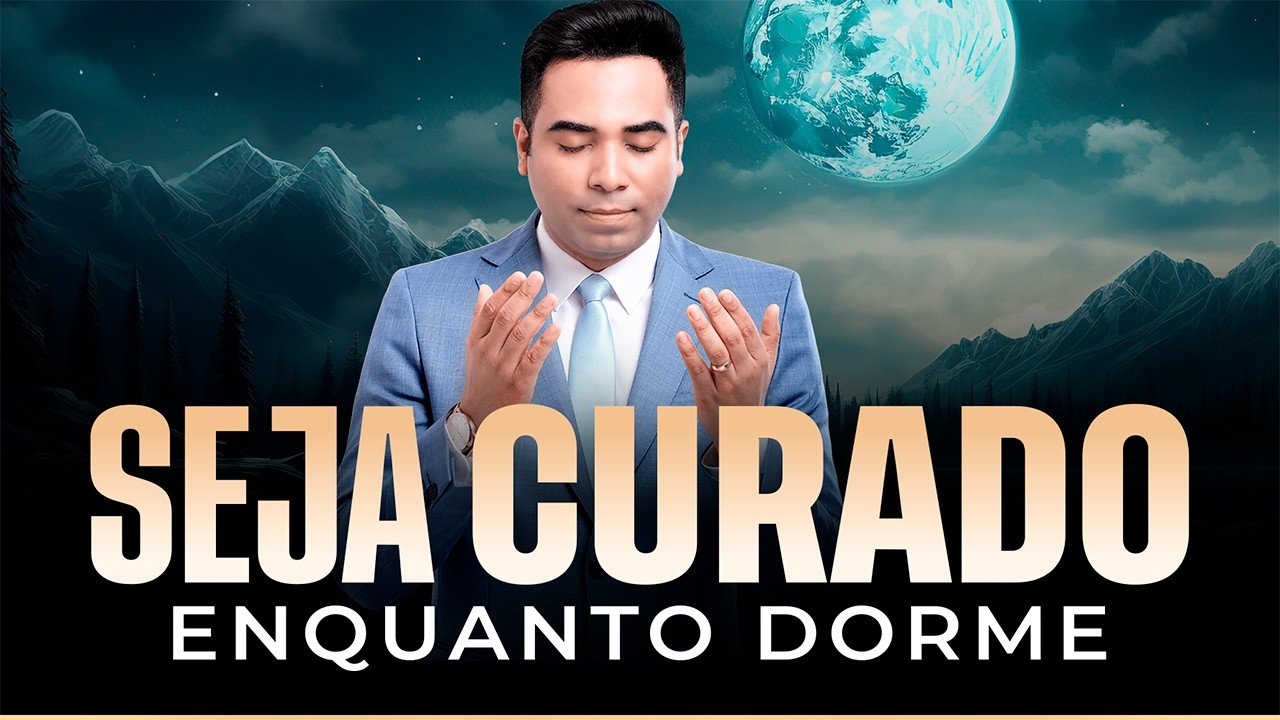 SEJA CURADO ENQUANTO DORME | MELHOR ORAÇÃO DE CURA COM SONO ABENÇOADO