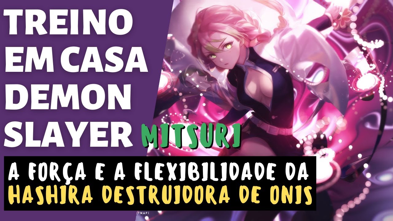 PERNAS GIGANTES! TREINO DA MITSURI | DEMON SLAYER | FORÇA E FLEXIBILIDADE
