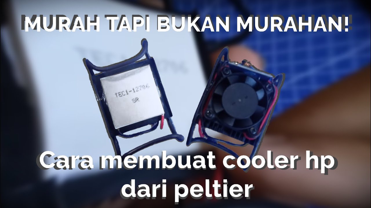 Cara membuat cooler hp murah menggunakan peltier V1