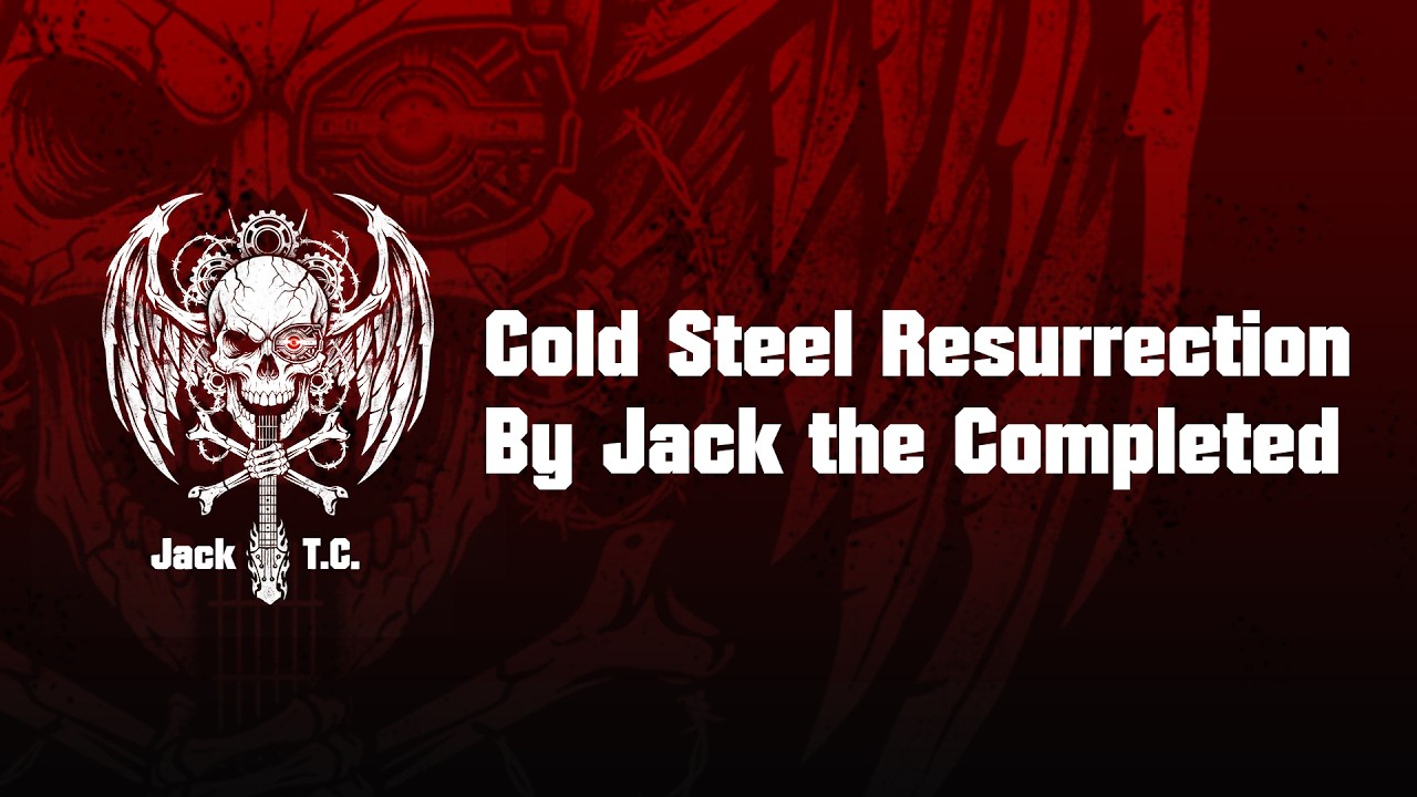 Cold Steel Resurrection - Jack the Completed