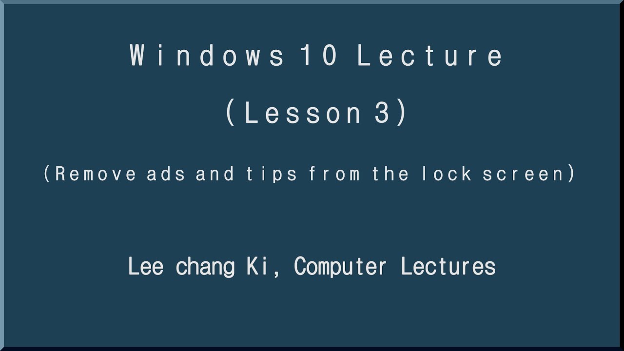 Remove Ads and Tips on Lock screen, Remove Advertisement, Remove Tip, windows 10 Tutorial, Lesson3,