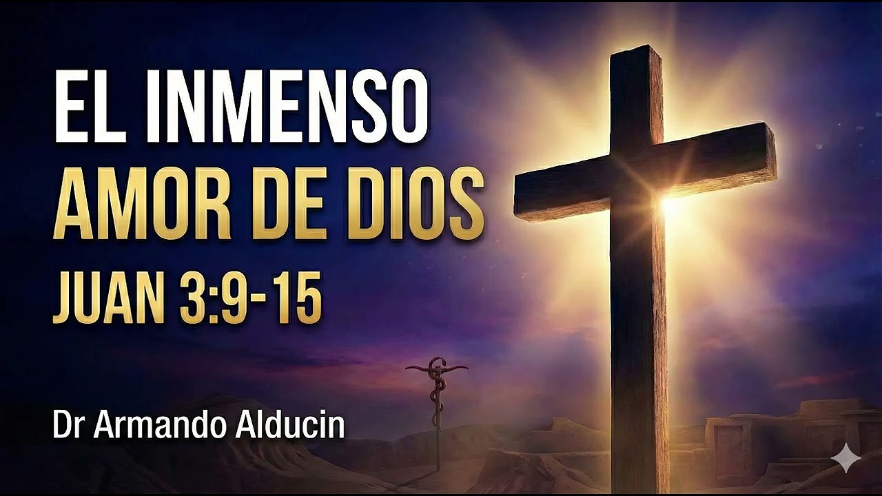 Juan | 11.- El inmenso amor de Dios | Dr. Armando Alducin