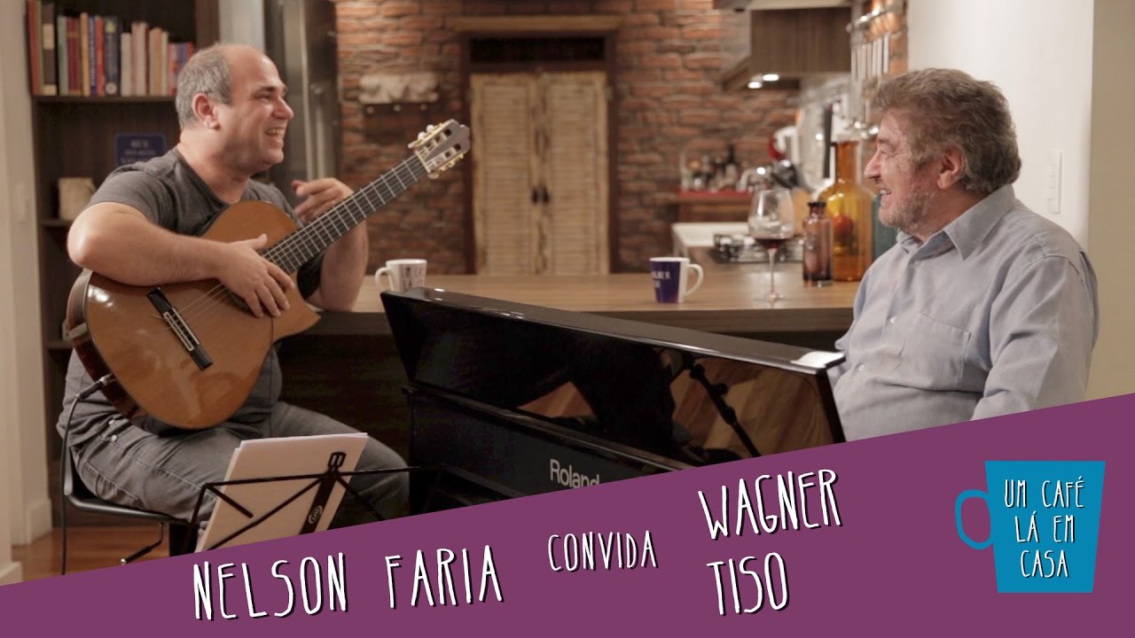 Wagner Tiso e Nelson Faria | Um Café Lá Em Casa