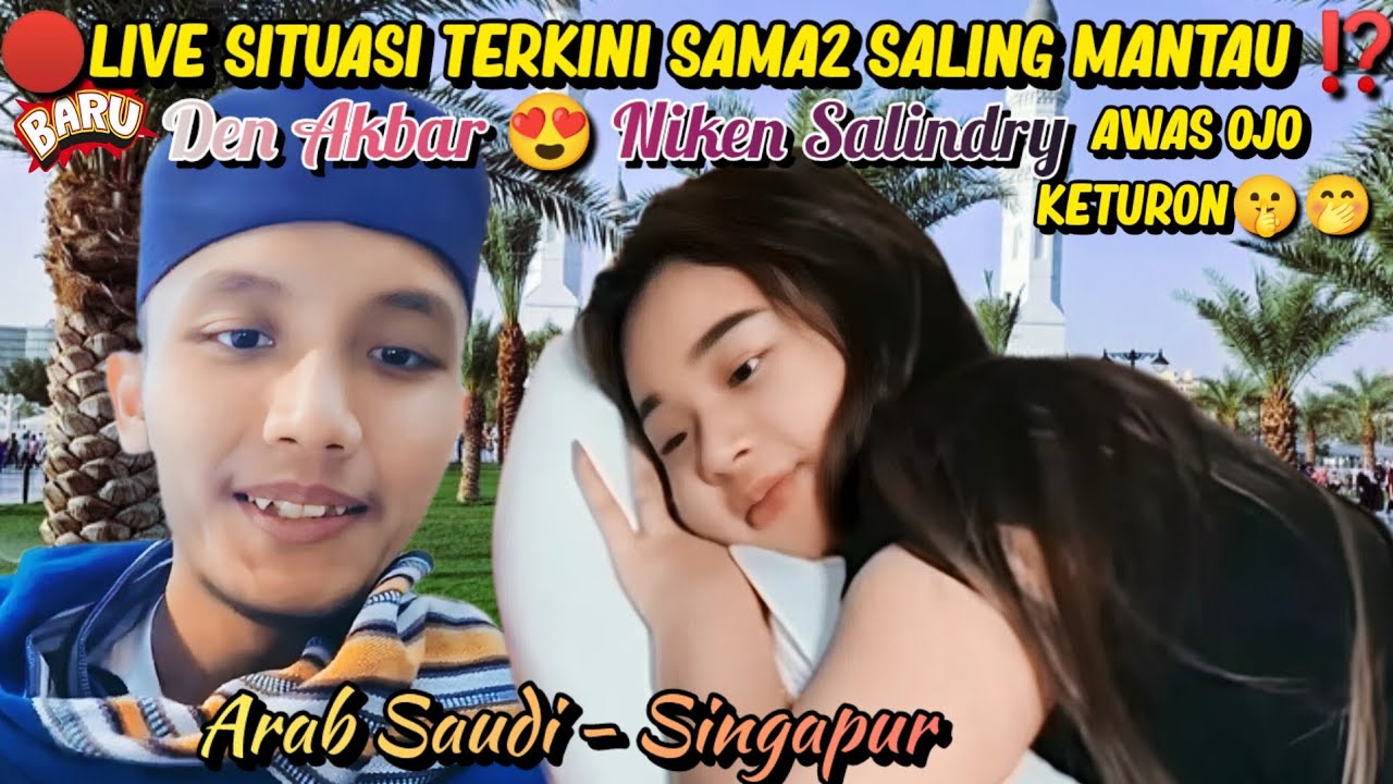 Kabar Terkini Niken Salindry di Singapur & Den Akbar di Arab Saudi, Sama2 Memantau Lewat Live Toktok
