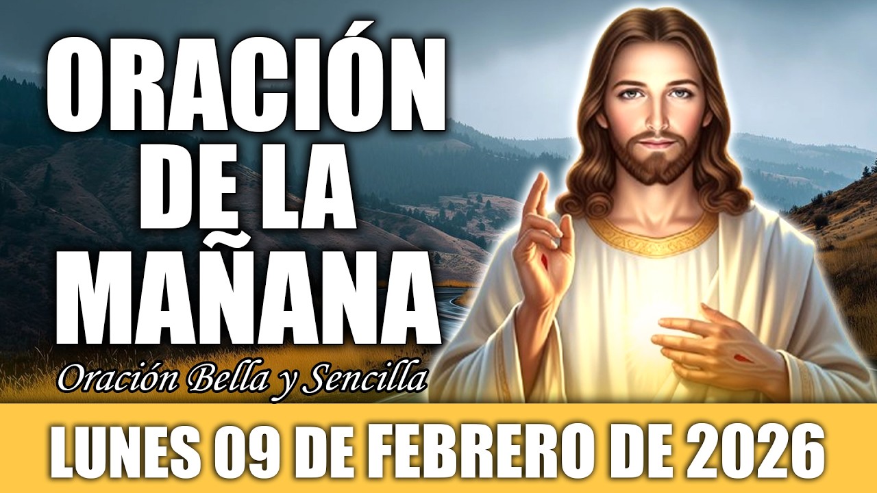 ☀️Oración De La Mañana Lunes 09 de Febrero | Empieza Tu Día en Paz y Bendición