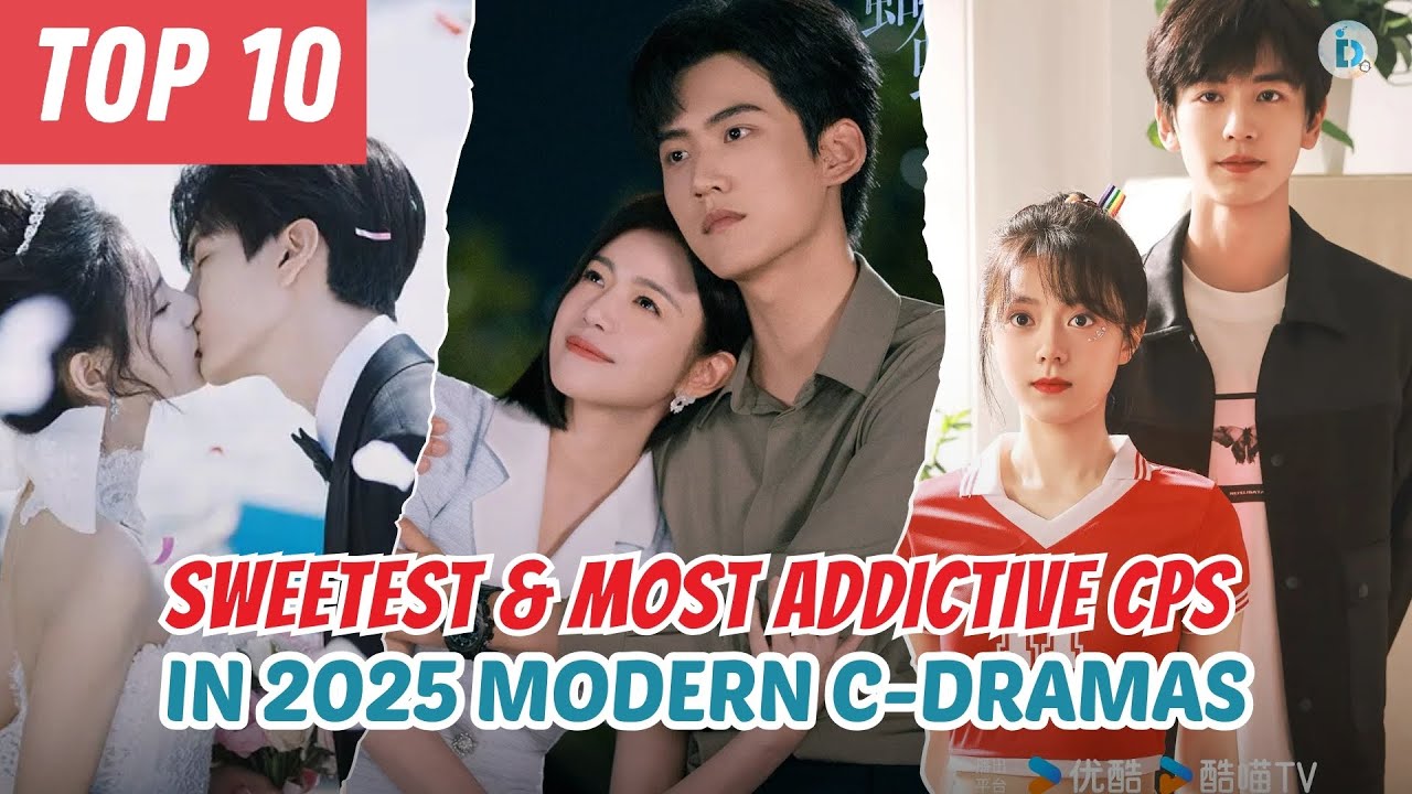 Top 10 Sweetest & Most Addictive CPs in 2025 Modern Chinese Dramas | Du Idols