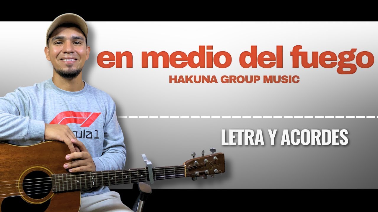 En Medio del Fuego - Hakuna Group Music | Letra y Acordes