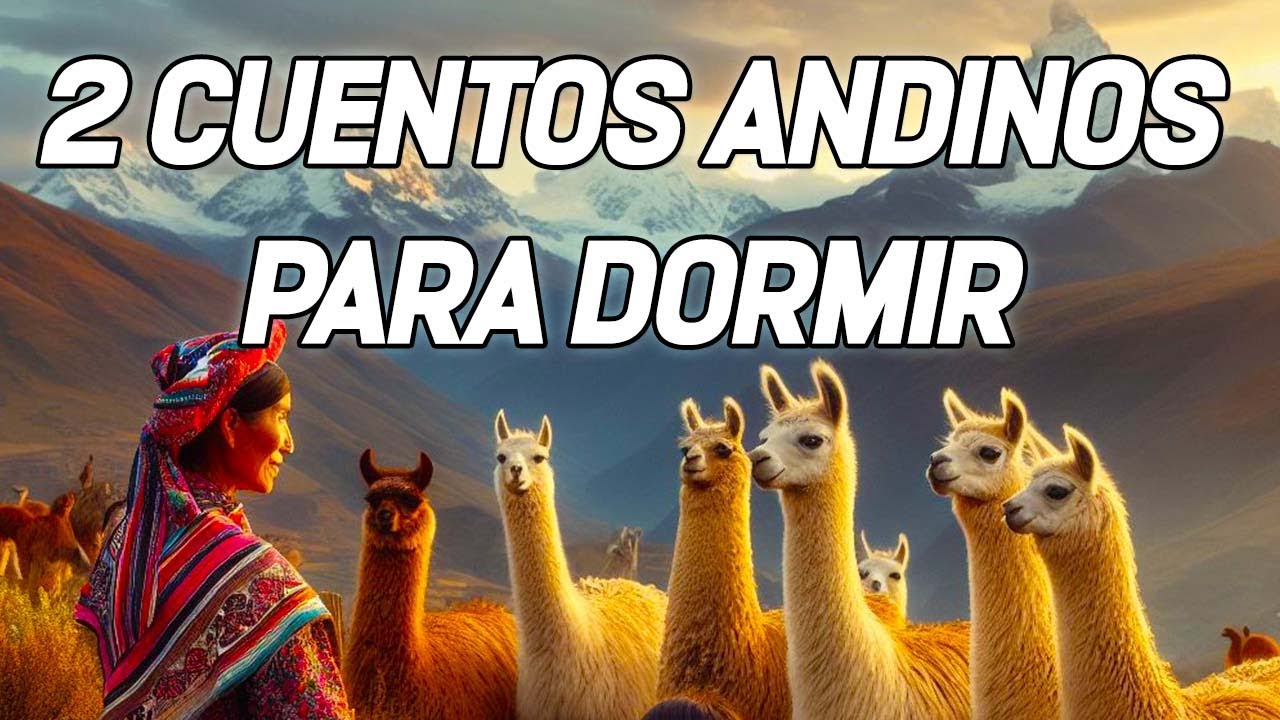 2 CUENTOS ANDINOS PARA DORMIR  ----- Cuentos de Tuyomio --- #cuentosandinos