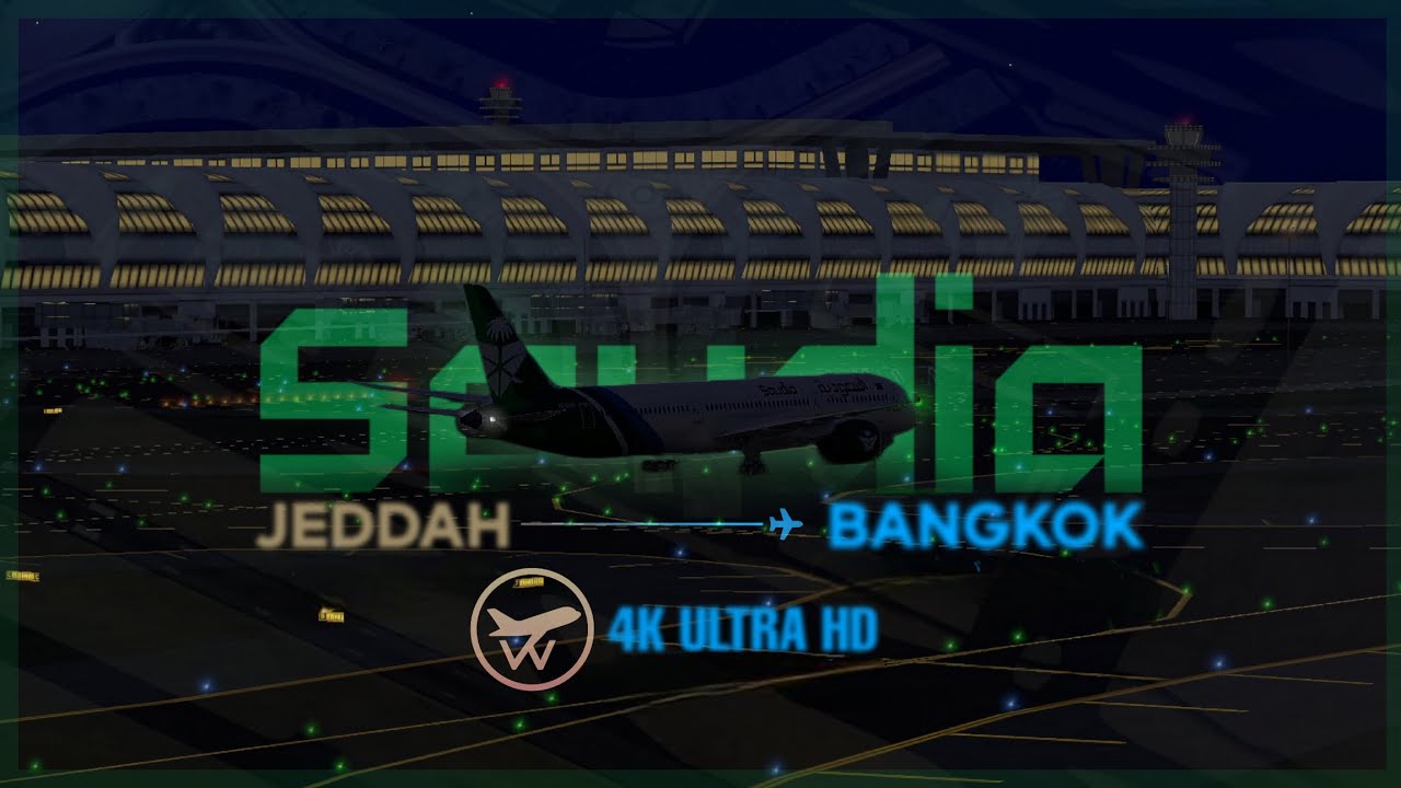 [4K] SAUDIA • JED-BKK | B787-9 | REAL FLIGHT SIMULATOR