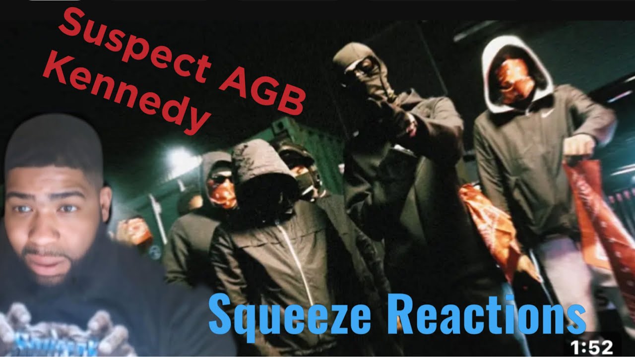 Suspect AGB - Kennedy (INTRO) [Official Music Video]Squeeze Reactions