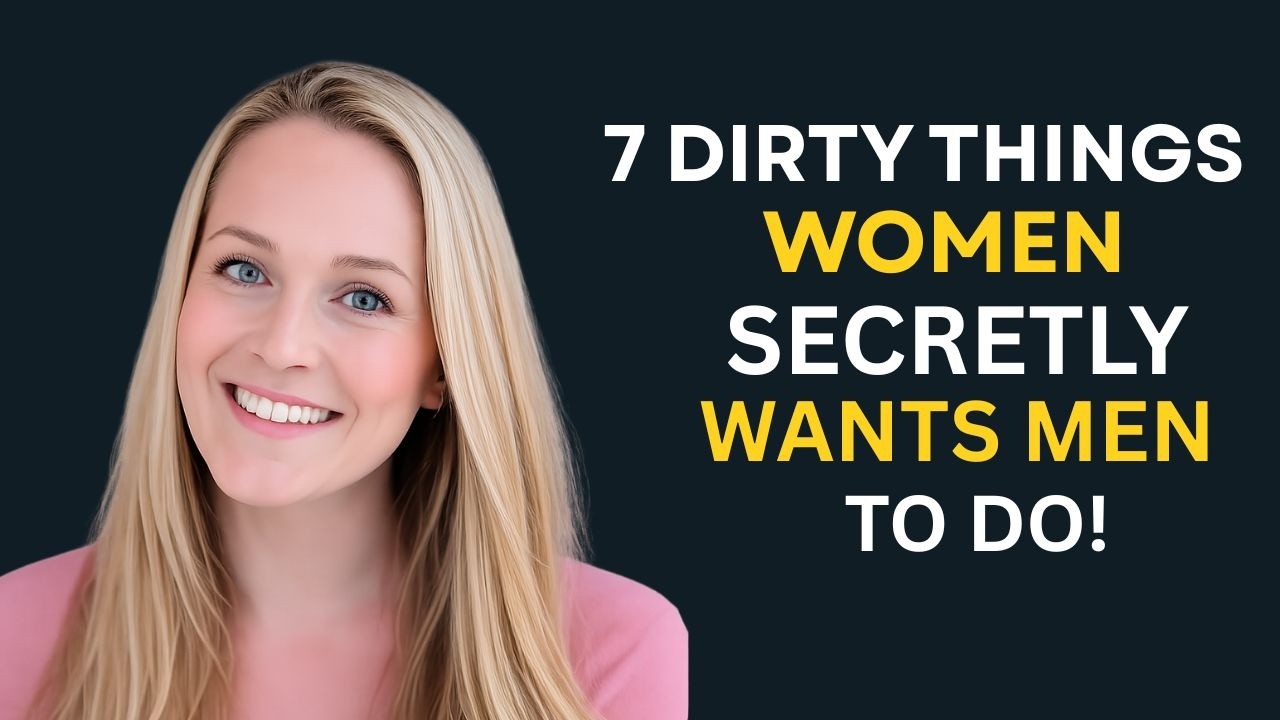 7 ‘Dirty’ Things Women Secretly Want Men to Do But Never Say Out Loud  Sadia Khan 720p