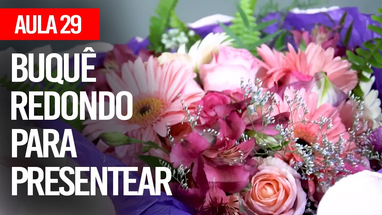 COMO FAZER BUQUÊ REDONDO PARA PRESENTEAR - CURSO COMPLETO DE FLORISTA   AULA 30