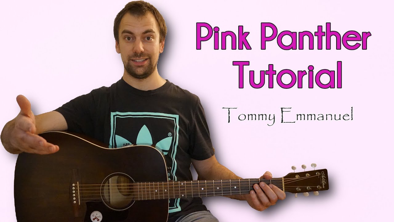 How To Play PINK PANTHER By Tommy Emmanuel - Complete Tutorial