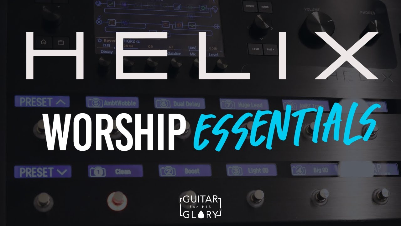 Helix Worship Presets for Bethel, Elevation & Hillsong | GuitarforHISGLORY