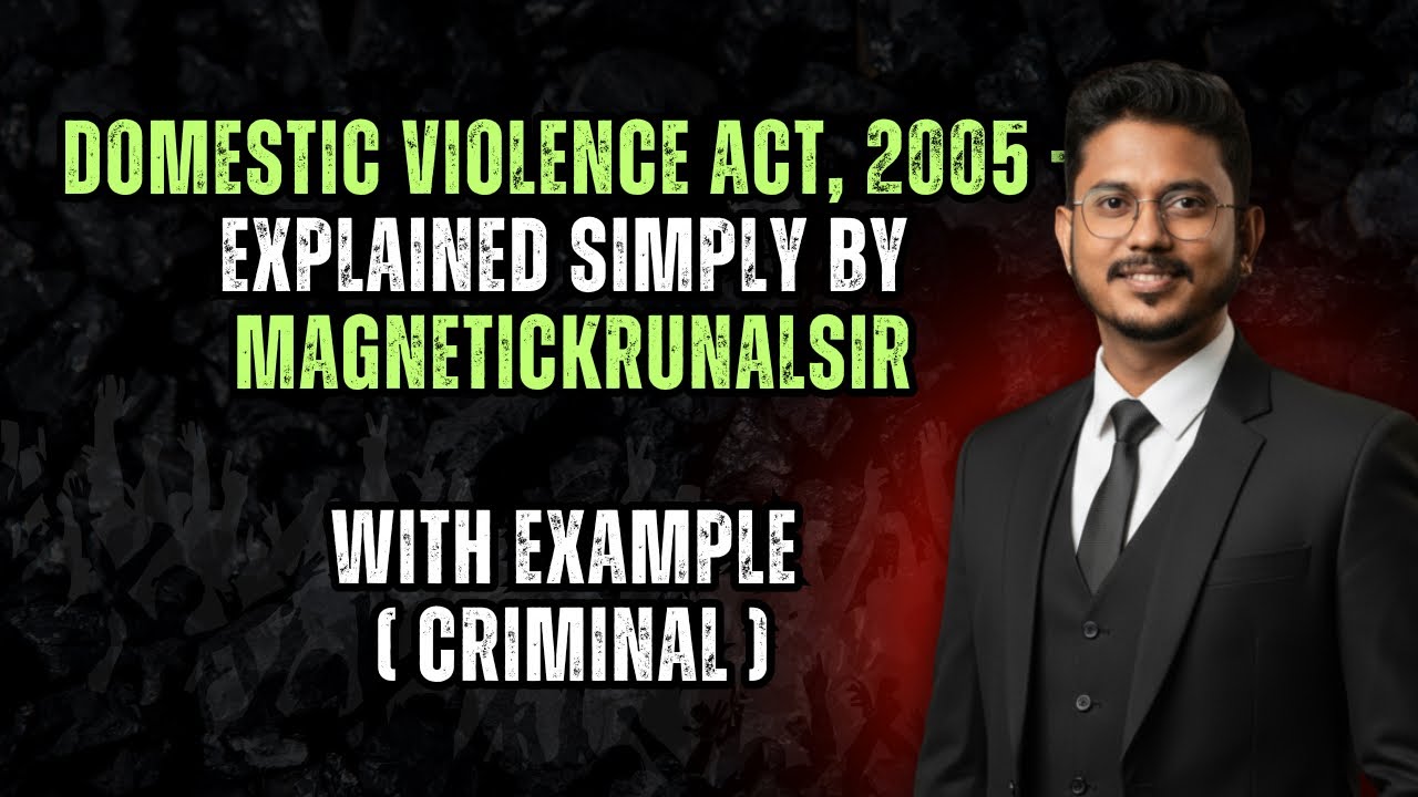 Domestic Violence Act, 2005 – Explained Simply by Magnetickrunalsir | Criminal Example 