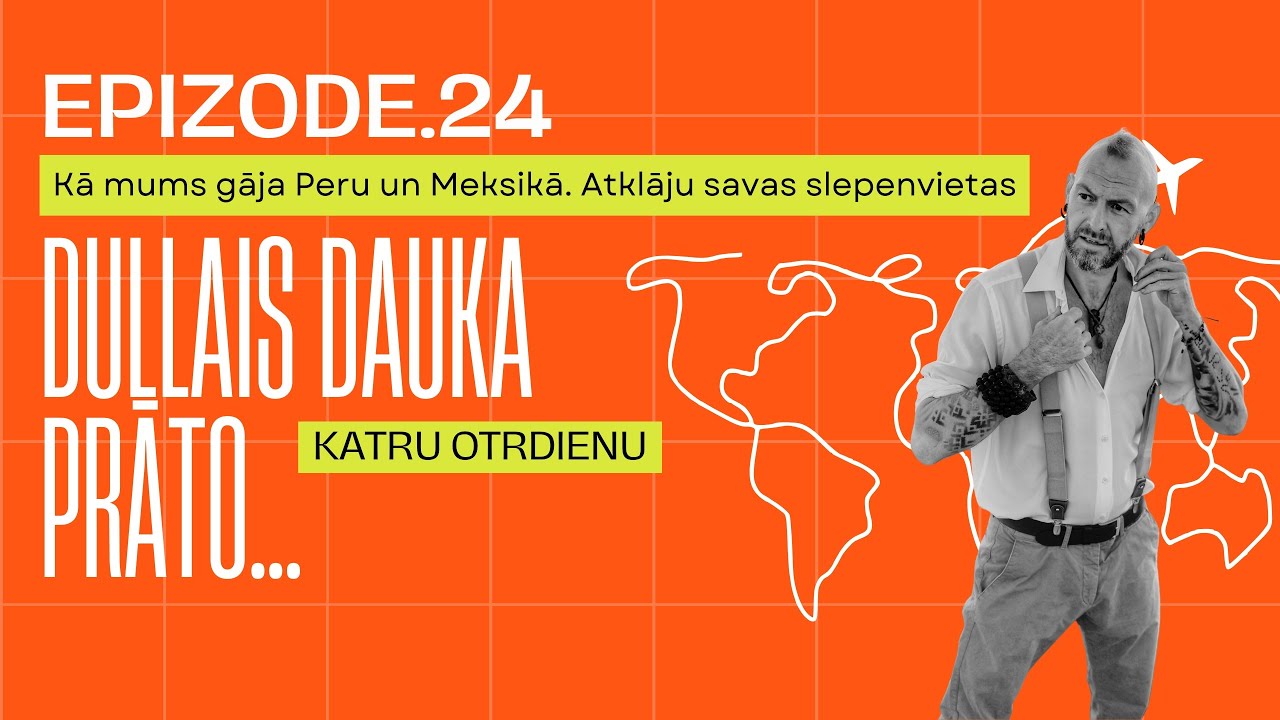 Epizode 24. Kā mums gāja Peru un Meksikā. Atklāju savas slepenvietas