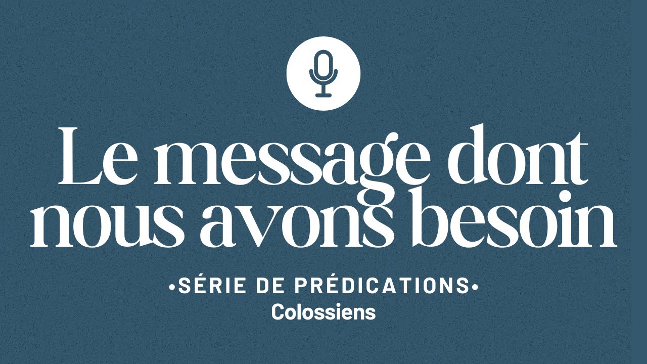 Le message dont nous avons besoin | Colossiens 1:1-8